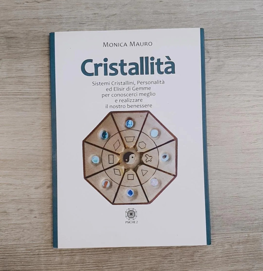 Cristallità - Sistemi cristallini, personalità ed elisir di gemme per conoscerci meglio e realizzare il nostro benessere, Monica Mauro, Libro